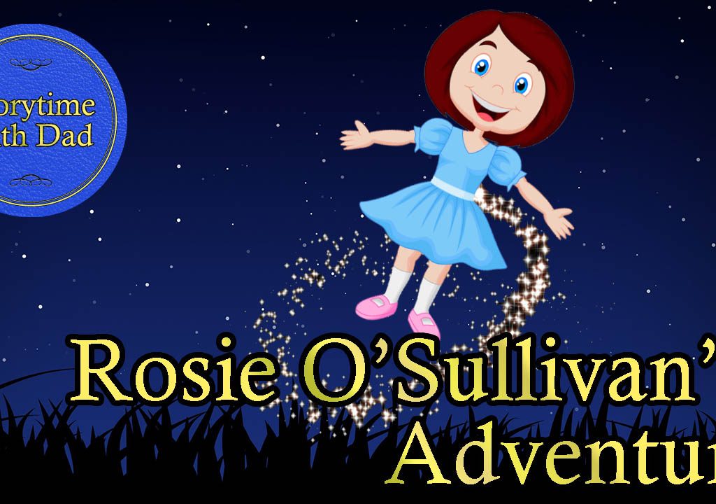 027 Rosie O’Sullivan’s Adventure